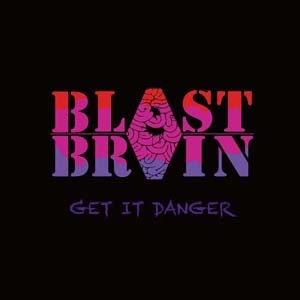 blast_brain-get_it_danger2.jpg